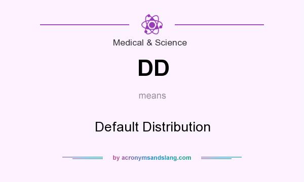 What does DD mean? It stands for Default Distribution