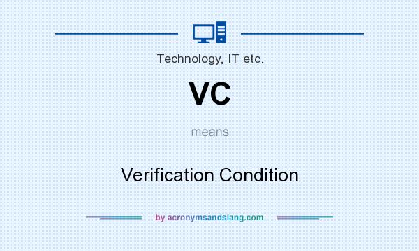 What does VC mean? It stands for Verification Condition