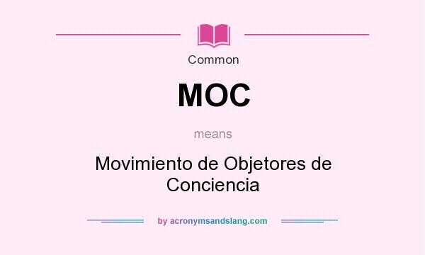 What does MOC mean? It stands for Movimiento de Objetores de Conciencia