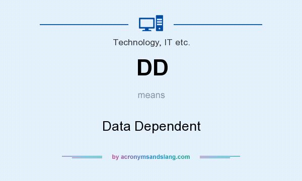 What does DD mean? It stands for Data Dependent