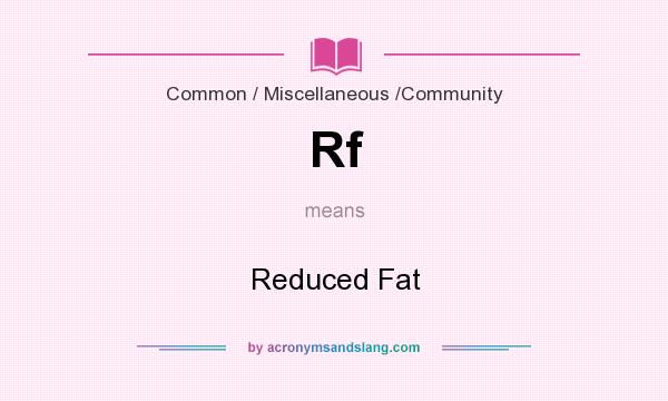 What does Rf mean? It stands for Reduced Fat