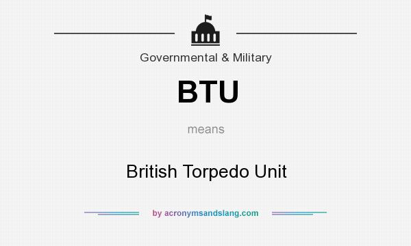 What does BTU mean? It stands for British Torpedo Unit