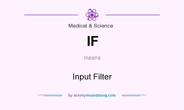 What does IF mean? It stands for Input Filter