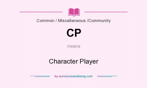 What does CP mean? It stands for Character Player