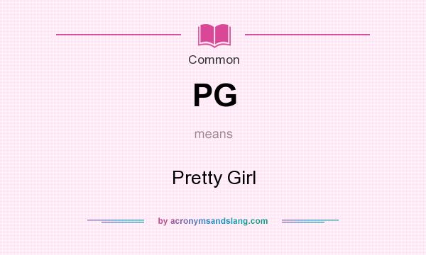 What does PG mean? It stands for Pretty Girl