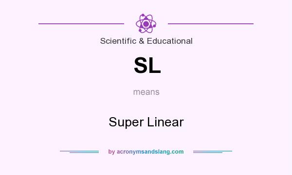 What does SL mean? It stands for Super Linear