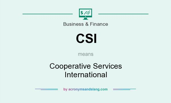 What does CSI mean? It stands for Cooperative Services International