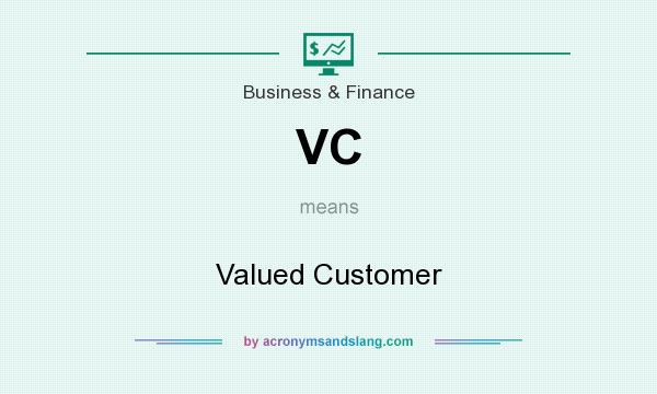 What does VC mean? It stands for Valued Customer
