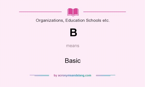 What does B mean? It stands for Basic