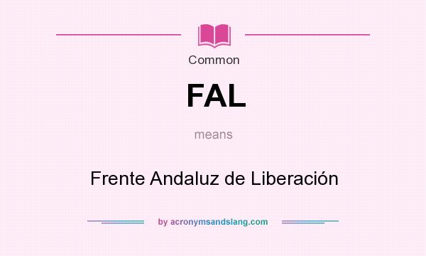 What does FAL mean? It stands for Frente Andaluz de Liberación