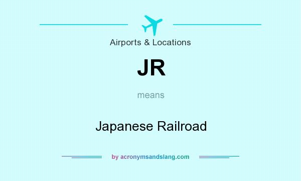 What does JR mean? It stands for Japanese Railroad