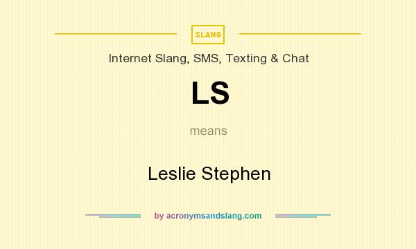 What does LS mean? It stands for Leslie Stephen