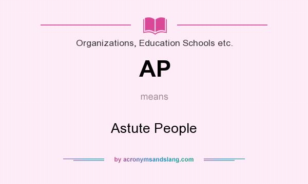 What does AP mean? It stands for Astute People