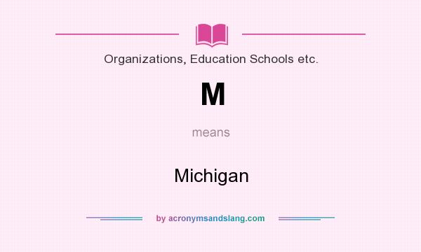 What does M mean? It stands for Michigan