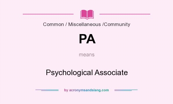 What does PA mean? It stands for Psychological Associate