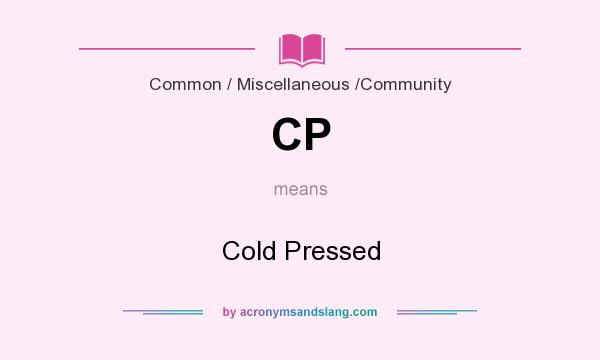 What does CP mean? It stands for Cold Pressed