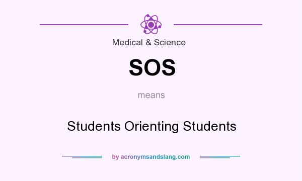 What does SOS mean? It stands for Students Orienting Students