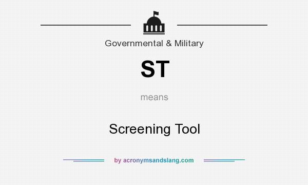 What does ST mean? It stands for Screening Tool