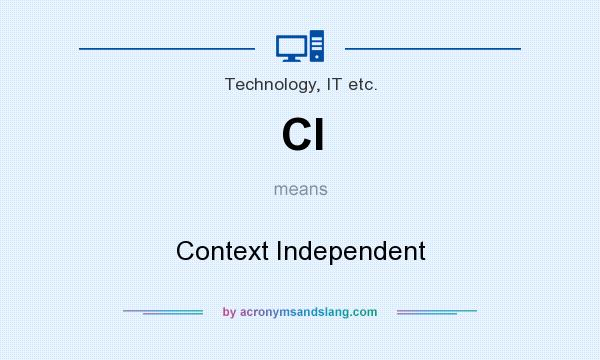 What does CI mean? It stands for Context Independent