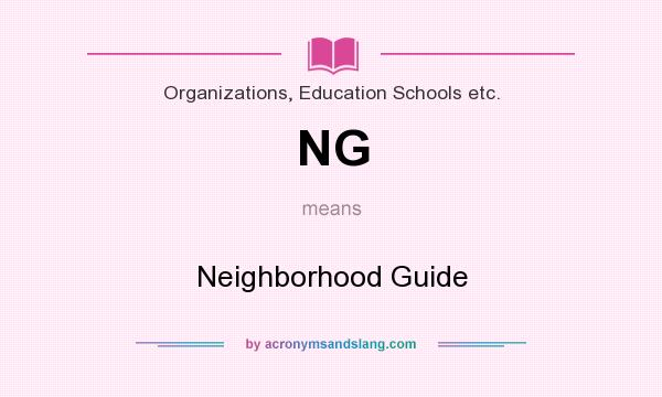 What does NG mean? It stands for Neighborhood Guide