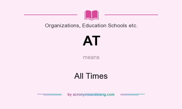 What does AT mean? It stands for All Times