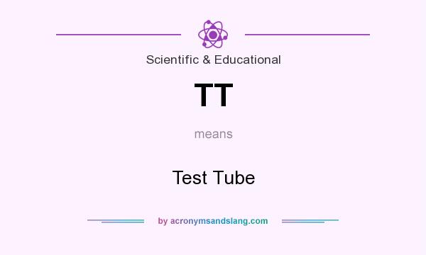 What does TT mean? It stands for Test Tube