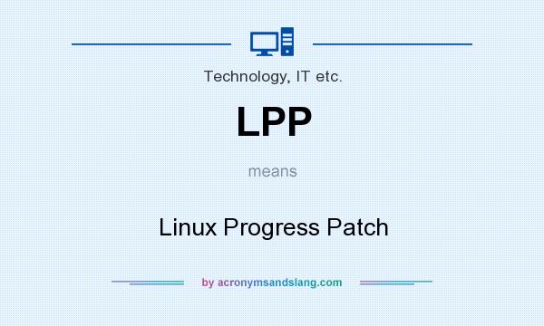 What does LPP mean? It stands for Linux Progress Patch