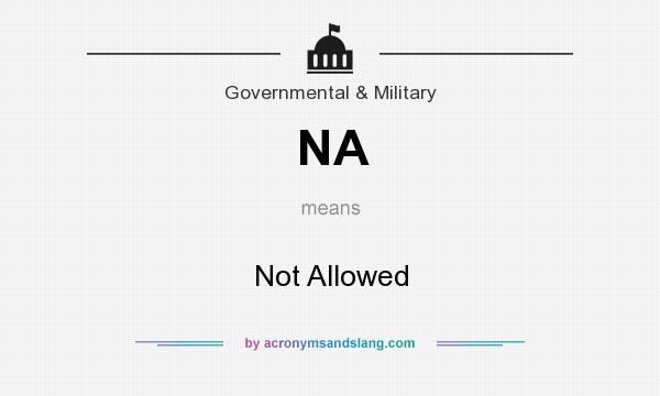 What does NA mean? It stands for Not Allowed