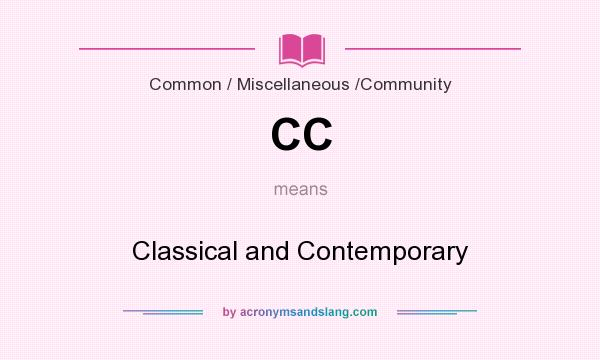 What does CC mean? It stands for Classical and Contemporary
