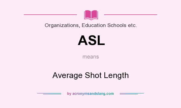 What does ASL mean? It stands for Average Shot Length