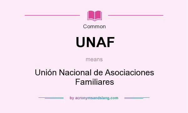 What does UNAF mean? It stands for Unión Nacional de Asociaciones Familiares