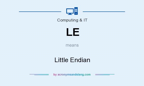 What does LE mean? It stands for Little Endian