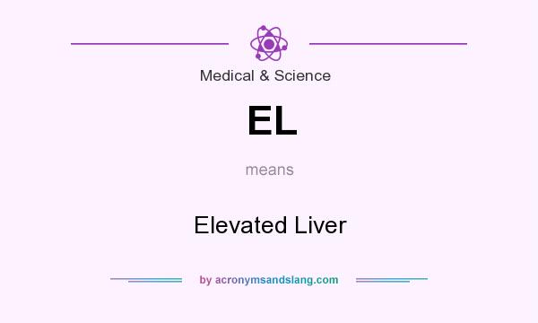 What does EL mean? It stands for Elevated Liver
