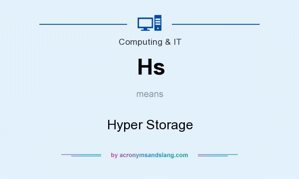 What does Hs mean? It stands for Hyper Storage