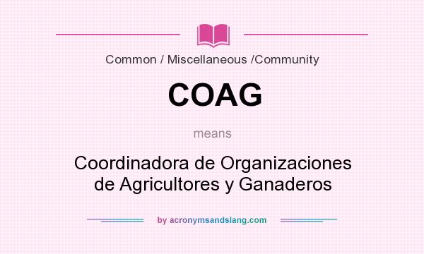 What does COAG mean? It stands for Coordinadora de Organizaciones de Agricultores y Ganaderos