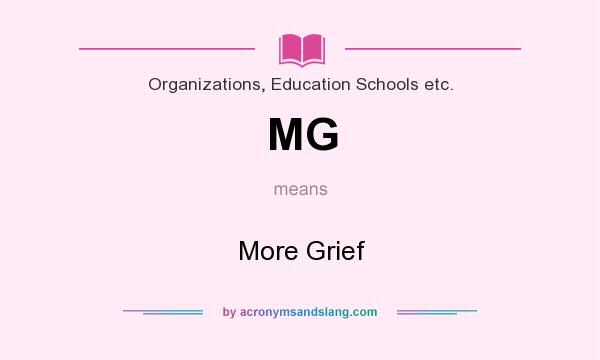 What does MG mean? It stands for More Grief