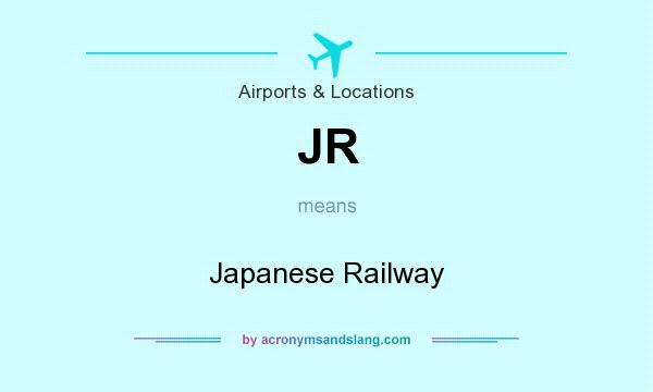 What does JR mean? It stands for Japanese Railway