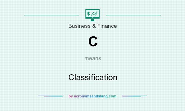 What does C mean? It stands for Classification