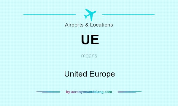 What does UE mean? It stands for United Europe