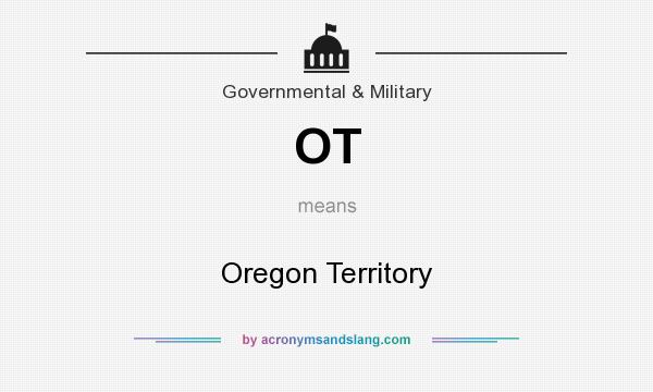 What does OT mean? It stands for Oregon Territory