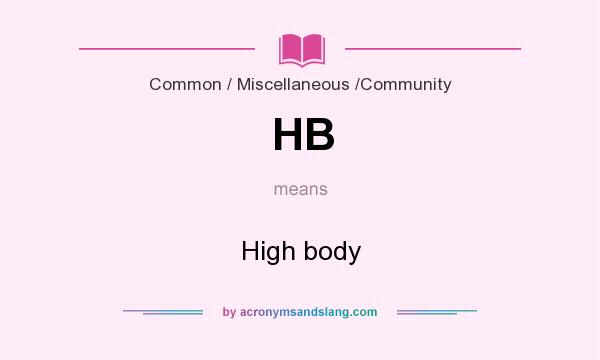 What does HB mean? It stands for High body