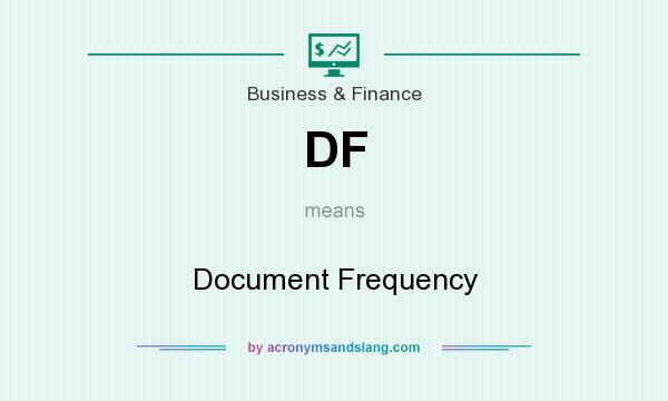 What does DF mean? It stands for Document Frequency