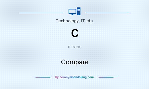 What does C mean? It stands for Compare