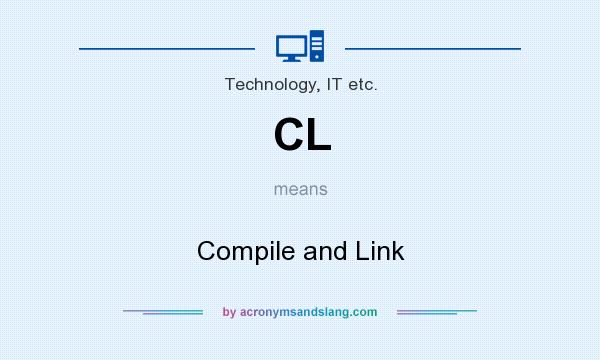 What does CL mean? It stands for Compile and Link