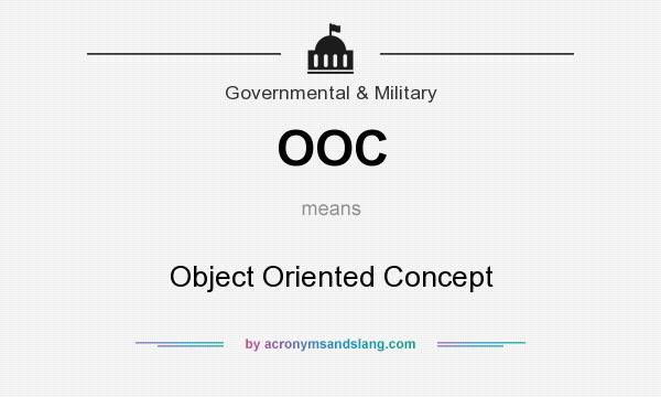 What does OOC mean? It stands for Object Oriented Concept