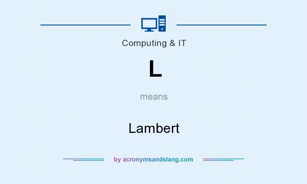 What does L mean? It stands for Lambert