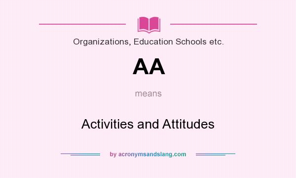 What does AA mean? It stands for Activities and Attitudes