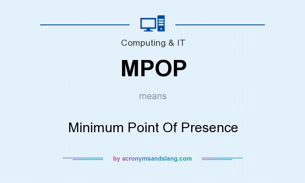 What does MPOP mean? It stands for Minimum Point Of Presence