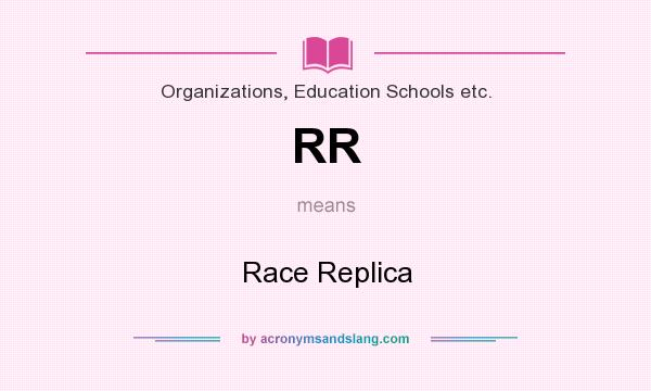 What does RR mean? It stands for Race Replica