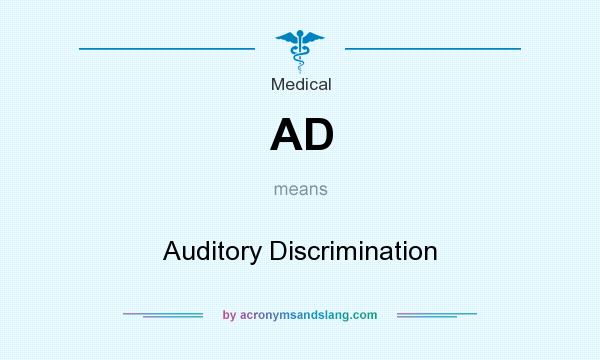 What does AD mean? It stands for Auditory Discrimination